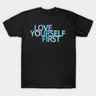 Love Yourself First T-Shirt